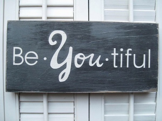 Be You Tiful sign, via Pinterest